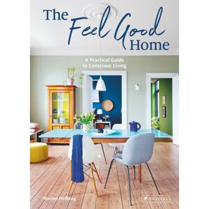 Prestel The Feel Good Home : A Practical Guide To Conscious Living Prestel The Feel Good Home : A Practical Guide To Conscious Living