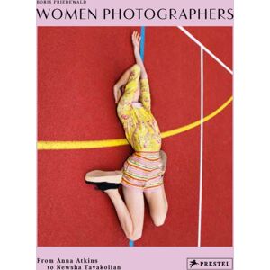 Prestel Women Photographers : From Anna Atkins To sha Tavakolian Prestel Women Photographers : From Anna Atkins To sha Tavakolian