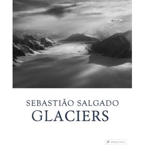 Prestel Sebastiao Salgado : Glaciers Prestel Sebastiao Salgado : Glaciers