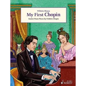Schott Musik International GmbH & Co KG My First Chopin : Easiest Piano Pieces By Frederic Chopin Schott Musik International GmbH & Co KG My First Chopin : Easiest Piano Pieces By Frederic Chopin