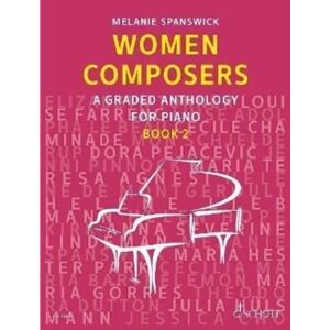 Schott Music Ltd Women Composers : A Graded Anthology For Piano 2 Schott Music Ltd Women Composers : A Graded Anthology For Piano 2