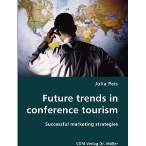 VDM Verlag Dr. Mueller e.K. Future Trends In Conference Tourism VDM Verlag Dr. Mueller e.K. Future Trends In Conference Tourism