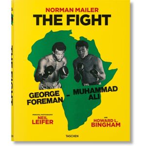 Taschen GmbH Norman Mailer. Neil Leifer. Howard L. Bingham. The Fight Taschen GmbH Norman Mailer. Neil Leifer. Howard L. Bingham. The Fight
