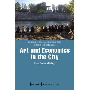 Transcript Verlag Art And Economics In The City – Cultural Maps Transcript Verlag Art And Economics In The City – Cultural Maps