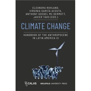 Transcript Verlag Climate Change : Handbook Of The Anthropocene In Latin America Iii Transcript Verlag Climate Change : Handbook Of The Anthropocene In Latin America Iii