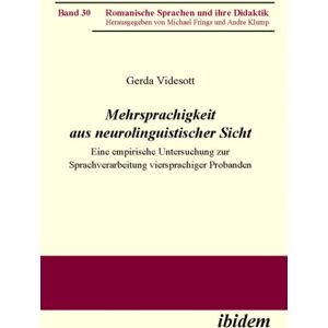 ibidem-Verlag, Jessica Haunschild u Christian Scho Mehrsprachigkeit Aus Neurolinguistischer Sicht : Eine Empirische Untersuchung Zur Sprachverarbeitung Viersprachiger Probanden ibidem-Verlag, Jessica Haunschild u Christian Scho Mehrsprachigkeit Aus Neurolinguistischer Sicht : Eine Empirische Untersuchung Zur Sprachverarbeitung Viersprachiger Probanden