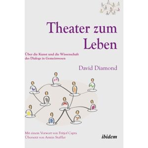 ibidem-Verlag, Jessica Haunschild u Christian Scho Theater Zum Leben : Uber Die Kunst Und Die Wissenschaft Des Dialogs In Gemeinwesen ibidem-Verlag, Jessica Haunschild u Christian Scho Theater Zum Leben : Uber Die Kunst Und Die Wissenschaft Des Dialogs In Gemeinwesen