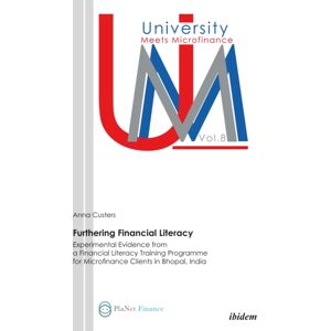 ibidem-Verlag, Jessica Haunschild u Christian Scho Furthering Financial Literacy : Experimental Evidence From A Financial Literacy Training Programme For Microfinance Clients In Bhopal, India ibidem-Verlag, Jessica Haunschild u Christian Scho Furthering Financial Literacy : Experimental Evidence From A Financial Literacy Training Programme For Microfinance Clients In Bhopal, India