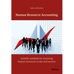 ibidem-Verlag, Jessica Haunschild u Christian Scho Human Resource Accounting : Suitable Methods For Assessing Human Resources In The Civil Service ibidem-Verlag, Jessica Haunschild u Christian Scho Human Resource Accounting : Suitable Methods For Assessing Human Resources In The Civil Service