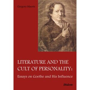 ibidem-Verlag, Jessica Haunschild u Christian Scho Literature And The Cult Of Personality : Essays On Goethe And His Influence ibidem-Verlag, Jessica Haunschild u Christian Scho Literature And The Cult Of Personality : Essays On Goethe And His Influence