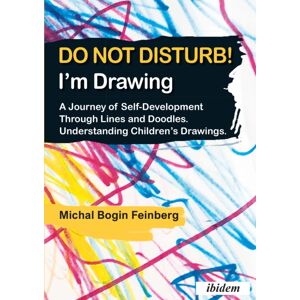 ibidem-Verlag, Jessica Haunschild u Christian Scho Do Not Disturb! I'M Drawing : A Journey Of Self-Development Through Lines And Doodles. Understanding Children’s Drawings ibidem-Verlag, Jessica Haunschild u Christian Scho Do Not Disturb! I'M Drawing : A Journey Of Self-Development Through Lines And Doodles. Understanding Children’s Drawings