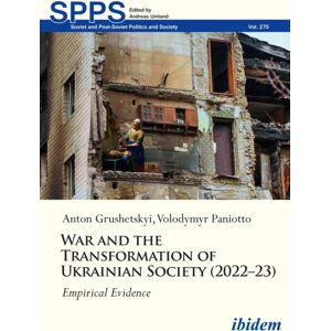 ibidem-Verlag, Jessica Haunschild u Christian Scho War And The Transformation Of Ukrainian Society (2022–23) : Empirical Evidence ibidem-Verlag, Jessica Haunschild u Christian Scho War And The Transformation Of Ukrainian Society (2022–23) : Empirical Evidence