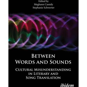 ibidem-Verlag, Jessica Haunschild u Christian Scho Between Words And Sounds : Cultural Misunderstanding In Literary And Song Translation ibidem-Verlag, Jessica Haunschild u Christian Scho Between Words And Sounds : Cultural Misunderstanding In Literary And Song Translation