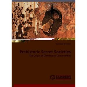 LAP Lambert Academic Publishing Prehistoric Secret Societies LAP Lambert Academic Publishing Prehistoric Secret Societies