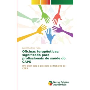 Novas Edicoes Academicas Oficinas Terapeuticas : Significado Para Profissionais De Saude Do Caps Novas Edicoes Academicas Oficinas Terapeuticas : Significado Para Profissionais De Saude Do Caps