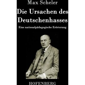 Henricus - Edition Deutsche Klassik Gmbh, Berlin Die Ursachen Des Deutschenhasses : Eine Nationalpadagogische Erorterung Henricus - Edition Deutsche Klassik Gmbh, Berlin Die Ursachen Des Deutschenhasses : Eine Nationalpadagogische Erorterung