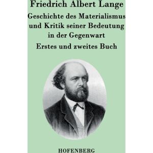 Henricus - Edition Deutsche Klassik Gmbh, Berlin Geschichte Des Materialismus Und Kritik Seiner Bedeutung In Der Gegenwart : Die Beiden Bucher Der Zweiten, Erweiterten Auflage Henricus - Edition Deutsche Klassik Gmbh, Berlin Geschichte Des Materialismus Und Kritik Seiner Bedeutung In Der Gegenwart : Die Beiden Bucher Der Zweiten, Erweiterten Auflage