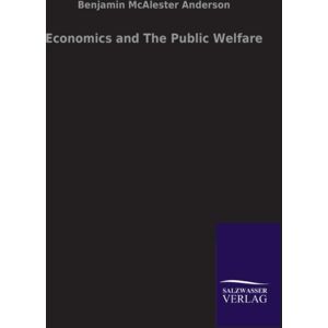 Salzwasser-Verlag Gmbh Economics And The Public Welfare Salzwasser-Verlag Gmbh Economics And The Public Welfare