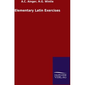 Salzwasser-Verlag Gmbh Elementary Latin Exercises Salzwasser-Verlag Gmbh Elementary Latin Exercises