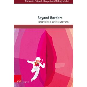 V&R unipress GmbH Beyond Borders : Transgressions In European Literatures V&R unipress GmbH Beyond Borders : Transgressions In European Literatures