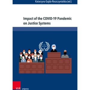 V&R unipress GmbH Impact Of The Covid-19 Pandemic On Justice Systems : Reconstruction Or Erosion Of Justice Systems – Case Study And Suggested Solution V&R unipress GmbH Impact Of The Covid-19 Pandemic On Justice Systems : Reconstruction Or Erosion Of Justice Systems – Case Study And Suggested Solution