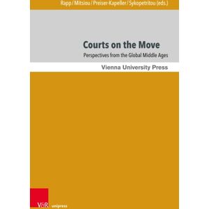 V&R unipress GmbH Courts On The Move : Perspectives From The Global Middle Ages V&R unipress GmbH Courts On The Move : Perspectives From The Global Middle Ages