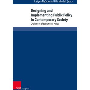 V&R unipress GmbH Designing And Implementing Public Policy In Contemporary Society : Challenges Of Educational Policy V&R unipress GmbH Designing And Implementing Public Policy In Contemporary Society : Challenges Of Educational Policy