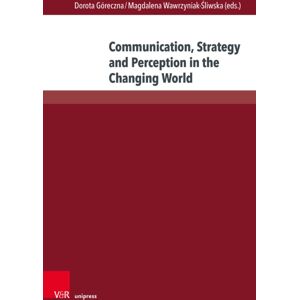 V&R unipress GmbH Communication, Strategy And Perception In The Changing World : Studies In Language, Translation And Education V&R unipress GmbH Communication, Strategy And Perception In The Changing World : Studies In Language, Translation And Education