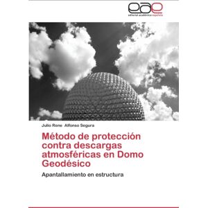 Editorial Academica Espanola Metodo De Proteccion Contra Descargas Atmosfericas En Domo Geodesico Editorial Academica Espanola Metodo De Proteccion Contra Descargas Atmosfericas En Domo Geodesico