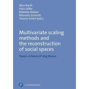 Verlag Barbara Budrich Multivariate Scaling Methods And The Reconstruction Of Social Spaces : Papers In Honor Of Jorg Blasius Verlag Barbara Budrich Multivariate Scaling Methods And The Reconstruction Of Social Spaces : Papers In Honor Of Jorg Blasius