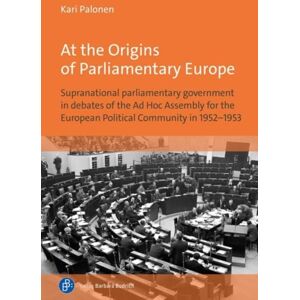 Verlag Barbara Budrich At The Origins Of Parliamentary Europe : Supranational Parliamentary Government In Debates Of The Ad Hoc Assembly For The European Political Community In 1952–1953 Verlag Barbara Budrich At The Origins Of Parliamentary Europe : Supranational Parliamentary Government In Debates Of The Ad Hoc Assembly For The European Political Community In 1952–1953