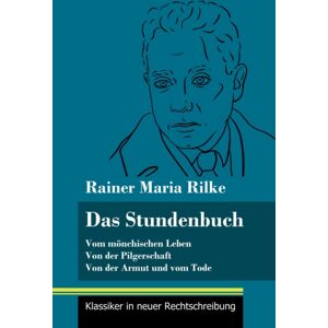 Henricus - Edition Deutsche Klassik Gmbh, Berlin Das Stundenbuch : Vom Monchischen Leben / Von Der Pilgerschaft / Von Der Armut Und Vom Tode (Band 105, Klassiker In Neuer Rechtschreibung) Henricus - Edition Deutsche Klassik Gmbh, Berlin Das Stundenbuch : Vom Monchischen Leben / Von Der Pilgerschaft / Von Der Armut Und Vom Tode (Band 105, Klassiker In Neuer Rechtschreibung)