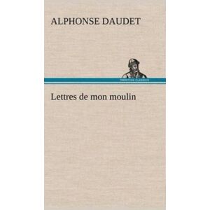 Tredition Classics Lettres De Mon Moulin Tredition Classics Lettres De Mon Moulin