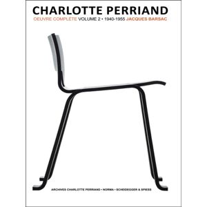 Scheidegger und Spiess AG, Verlag Charlotte Perriand: Volume 2 : Complete Works. 1940-1955 Scheidegger und Spiess AG, Verlag Charlotte Perriand: Volume 2 : Complete Works. 1940-1955