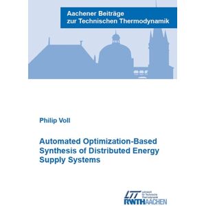 Verlag G. Mainz Automated Optimization-Based Synthesis Of Distributed Energy Supply Systems Verlag G. Mainz Automated Optimization-Based Synthesis Of Distributed Energy Supply Systems