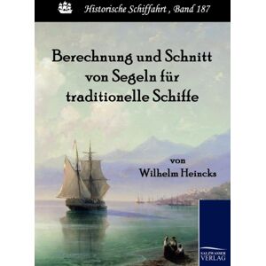 Salzwasser-Verlag Gmbh Berechnung Und Schnitt Von Segeln Fur Traditionelle Schiffe Salzwasser-Verlag Gmbh Berechnung Und Schnitt Von Segeln Fur Traditionelle Schiffe