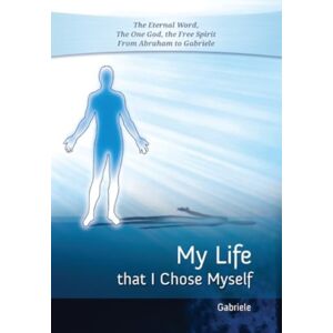 Gabriele-Verlag Das Wort GmbH My Life That I Chose Myself Gabriele-Verlag Das Wort GmbH My Life That I Chose Myself