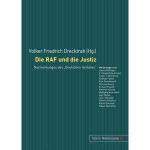 Peter Lang Gmbh, Internationaler Verlag Der Wissen Die Raf Und Die Justiz : Nachwirkungen Des Deutschen Herbstes Peter Lang Gmbh, Internationaler Verlag Der Wissen Die Raf Und Die Justiz : Nachwirkungen Des Deutschen Herbstes