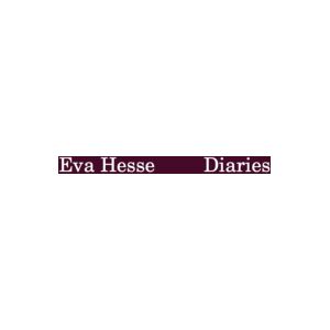 Hauser & Wirth Eva Hesse: Diaries Hauser & Wirth Eva Hesse: Diaries