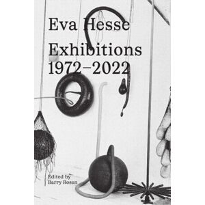 Hauser & Wirth Eva Hesse: Exhibitions, 1972–2022 Hauser & Wirth Eva Hesse: Exhibitions, 1972–2022