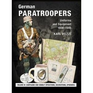 Zeughausverlag GmbH German Paratroopers Uniforms And Equipment 1936 - 1945 : Volume 3: Campaigns And Combat Operations, Decorations, Ephemera Zeughausverlag GmbH German Paratroopers Uniforms And Equipment 1936 - 1945 : Volume 3: Campaigns And Combat Operations, Decorations, Ephemera