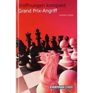 EVERYMAN CHESS Erffnungen Kompakt Grand Prix Angriff EVERYMAN CHESS Erffnungen Kompakt Grand Prix Angriff