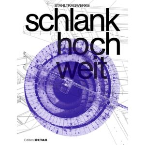 De Gruyter Schlank. Hoch. Weit. : Stahltragwerke De Gruyter Schlank. Hoch. Weit. : Stahltragwerke