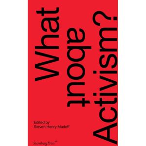 Sternberg Press What About Activism? Sternberg Press What About Activism?