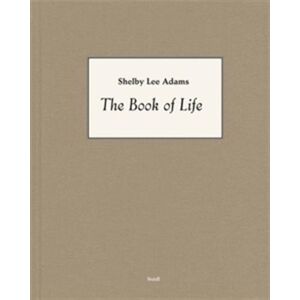 Steidl Publishers Shelby Lee Adams: The Book Of Life Steidl Publishers Shelby Lee Adams: The Book Of Life