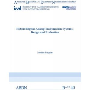Verlag G. Mainz Hybrid Digital-Analog Transmission Systems: Design And Evaluation Verlag G. Mainz Hybrid Digital-Analog Transmission Systems: Design And Evaluation