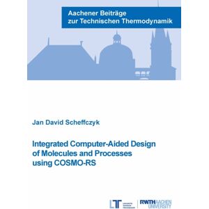Verlag G. Mainz Integrated Computer-Aided Design Of Molecules And Processes Using Cosmo-Rs Verlag G. Mainz Integrated Computer-Aided Design Of Molecules And Processes Using Cosmo-Rs