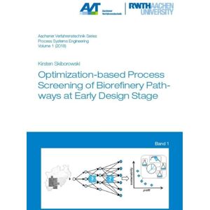Verlag G. Mainz Optimization-Based Process Screening Of Biorefinery Pathways At Early Design Stage Verlag G. Mainz Optimization-Based Process Screening Of Biorefinery Pathways At Early Design Stage