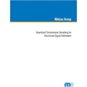 Verlag G. Mainz Quantized Compressive Sampling For Structured Signal Estimation Verlag G. Mainz Quantized Compressive Sampling For Structured Signal Estimation