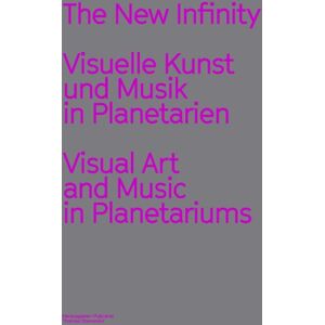 Verlag der Buchhandlung Walther Konig The Infinity : Visuelle Kunst Und Musik In Planetarien / Visual Art And Music In Planetariums Verlag der Buchhandlung Walther Konig The Infinity : Visuelle Kunst Und Musik In Planetarien / Visual Art And Music In Planetariums